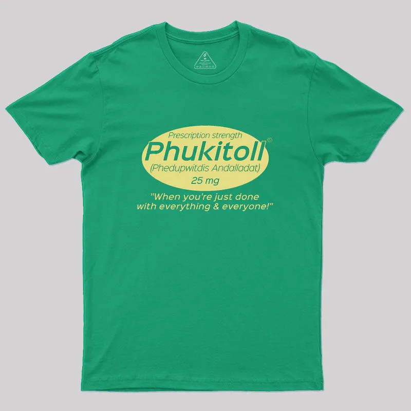 Prescription Strength Phukitoll Geek T-Shirt - Image 9
