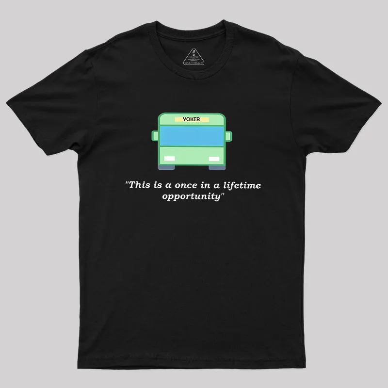 Yoker - A Once In a Lifetime Opportunity Geek T-Shirt - Image 2