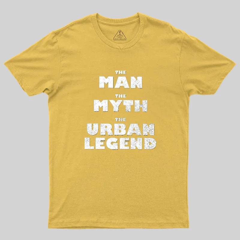 The Man, The Myth, The Urban Legend Geek T-Shirt - Image 8