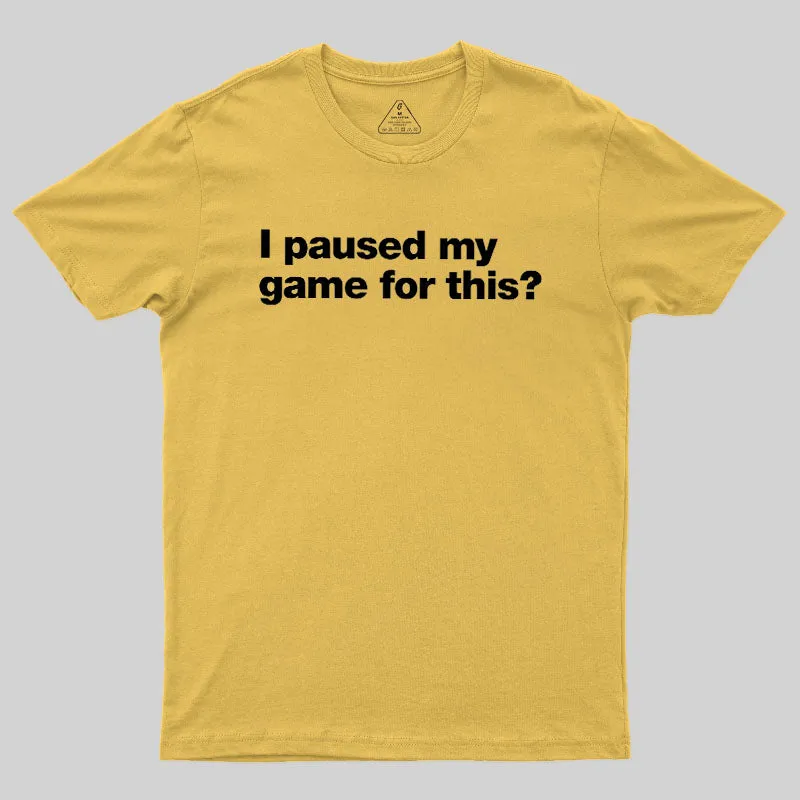 I Paused My Game For This Geek T-Shirt - Image 5