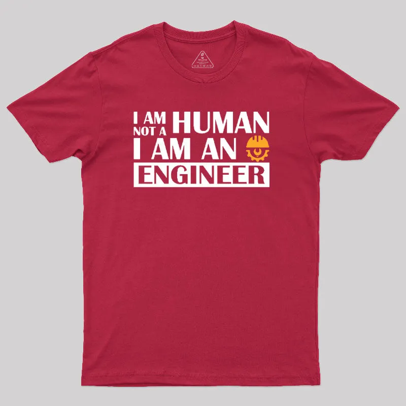 I Am Not a Human, I Am an Engineer T-Shirt - Image 7