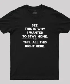 Alternative view of See This Is Why I Wanted To Stay home Geek T-Shirt