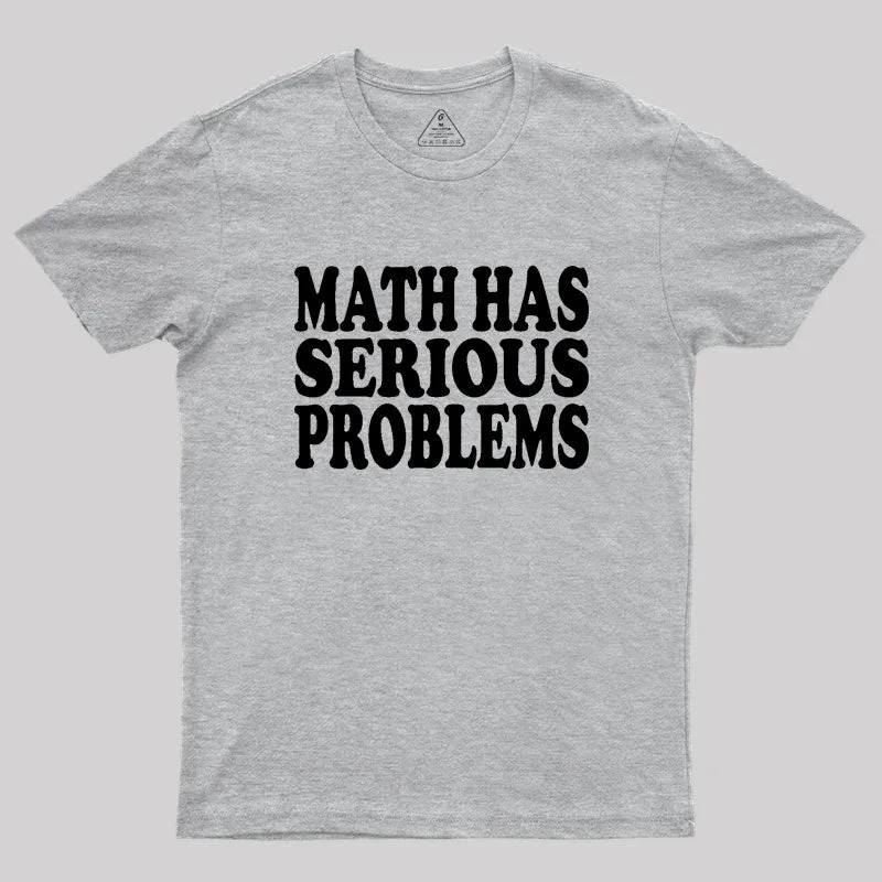Math Has Serious Problems Geek T-Shirt - Image 4