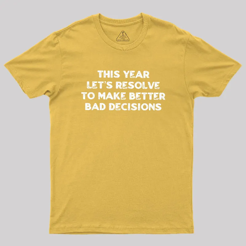 To Make Better Bad Decisions Geek T-Shirt - Image 8