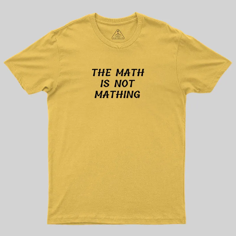 The Math Is Not Mathing T-Shirt - Image 5