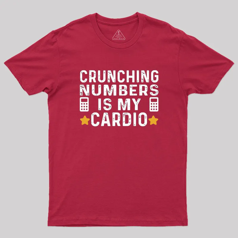 Crunching Numbers is My Cardio Funny Accounting Geek T-Shirt - Image 5