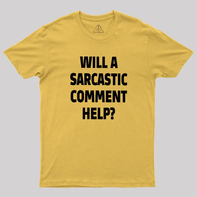 Will a Sarcastic Comment Help Geek T-Shirt - Image 8