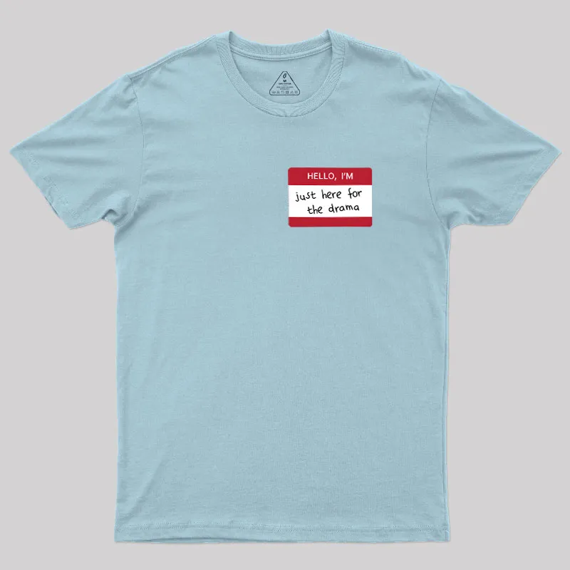 Hello I'm Here for Drama Geek T-Shirt - Image 9
