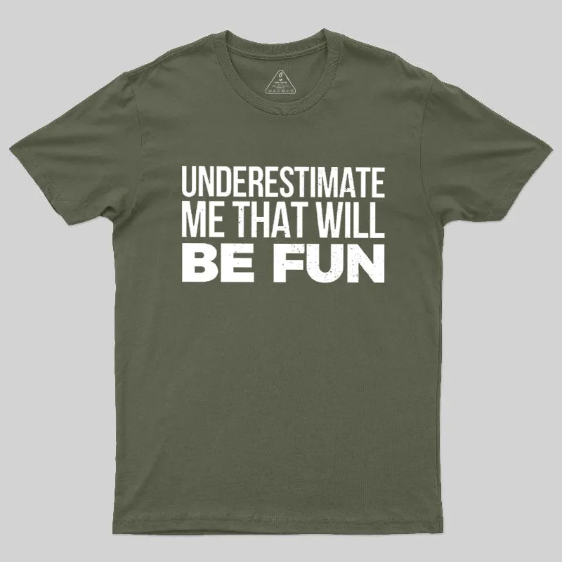 Underestimate Me Geek T-Shirt - Image 3
