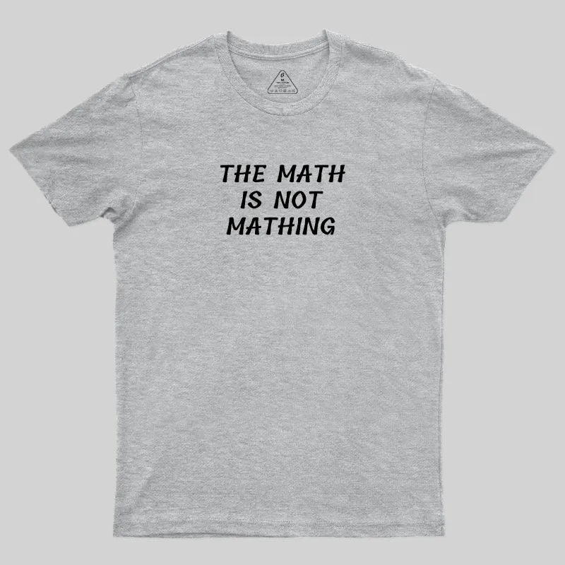 The Math Is Not Mathing T-Shirt - Image 10