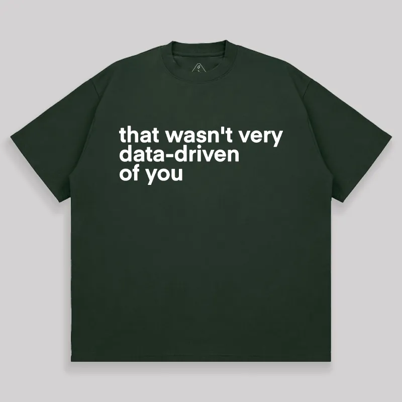 That Wasn't Very Data Driven Of You Unisex Oversized T-shirt - Image 3