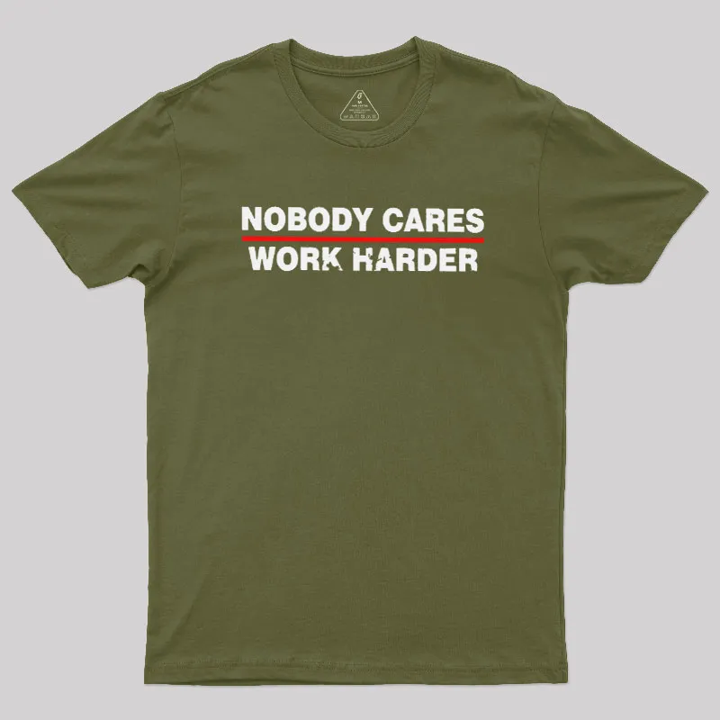 Nobody Cares Work Harder Geek T-Shirt - Image 3