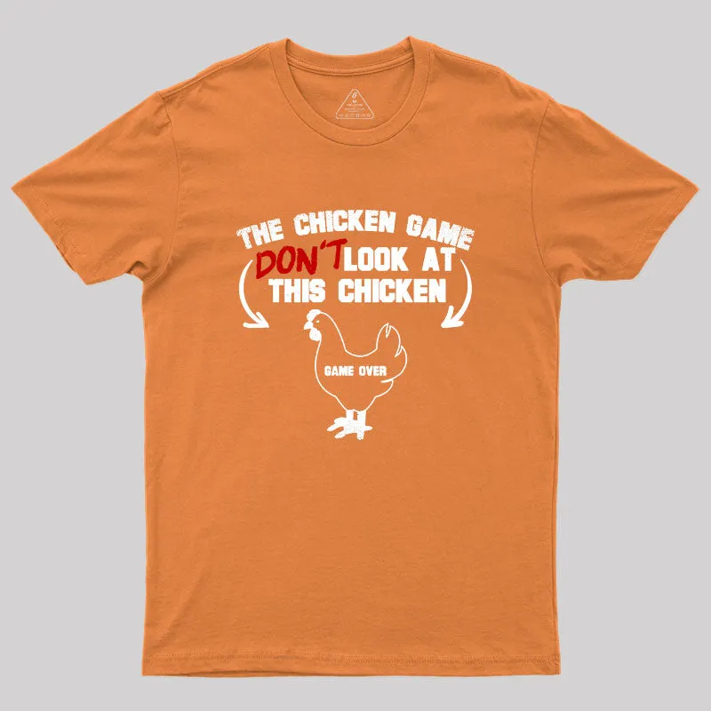 The Chicken Game Don't Look At This Chicken Geek T-Shirt - Image 7