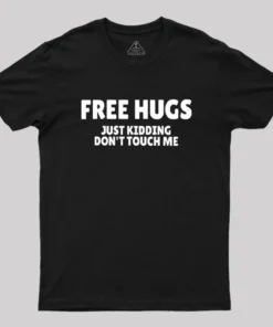 Free Hugs Just Kidding Don't Touch Me Geek T-Shirt