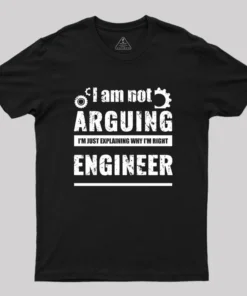 Alternative view of Engineer I'm Not Arguing Geek T-Shirt