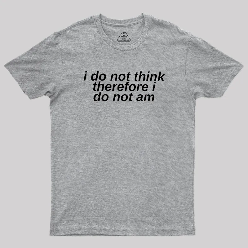 I Do Not Think Geek T-Shirt - Image 4