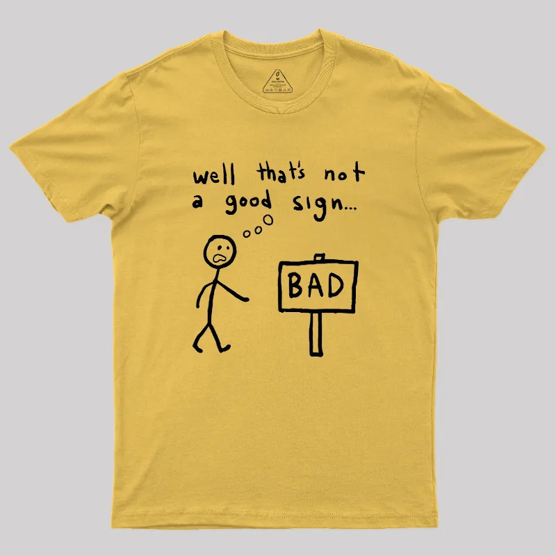 Not A Good Sign Geek T-Shirt - Image 8