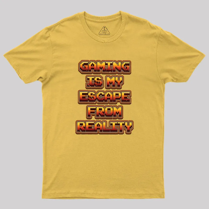 Gaming Is My Escape From Reality Geek T-Shirt - Image 8