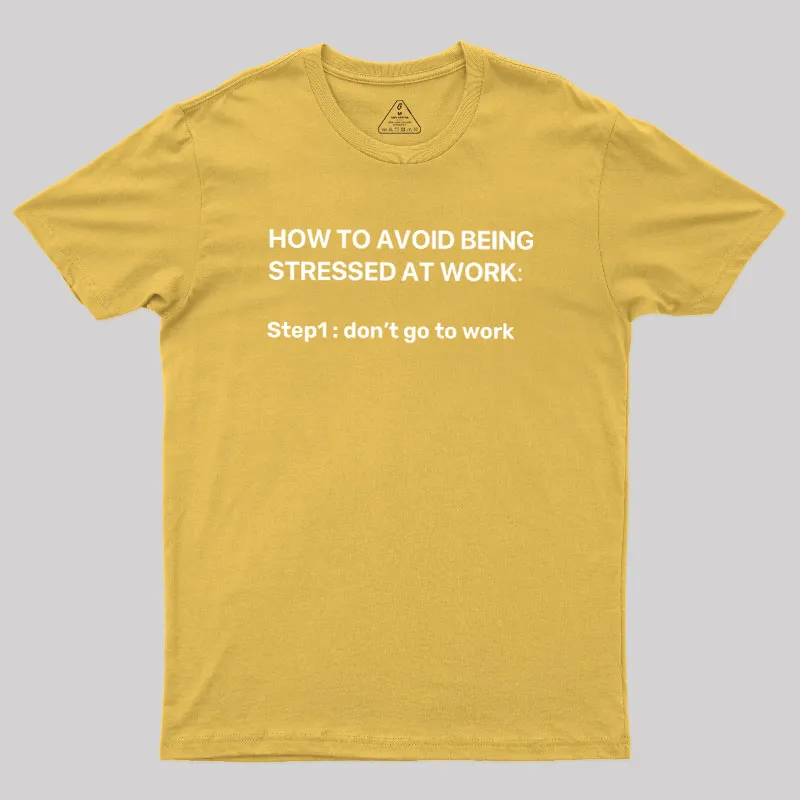 How To Avoid Being Stressed At Work Geek T-Shirt - Image 8