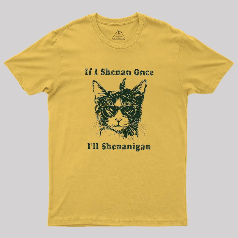 If I Shenan Once Geek T-Shirt - Image 3
