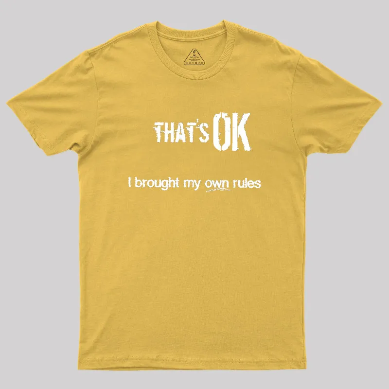 That's OK I Brought My Own Rules Geek T-Shirt - Image 8