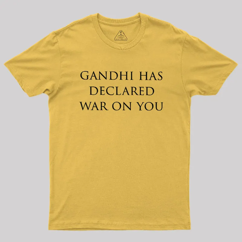 Gandhi Has Declared War On You Geek T-Shirt - Image 8
