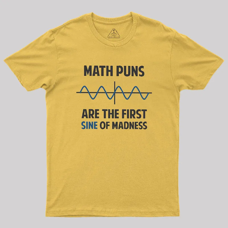 Math Puns First Sine Of Madness Geek T-Shirt - Image 6