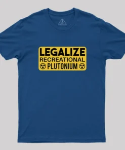 Alternative view of Legalize Recreational Plutonium Geek T-Shirt