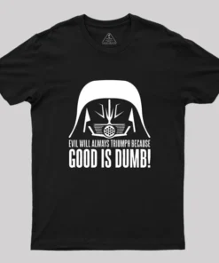 Alternative view of Dark Helmet Evil Will Always Triumph Because Good Is Dumb Geek T-Shirt