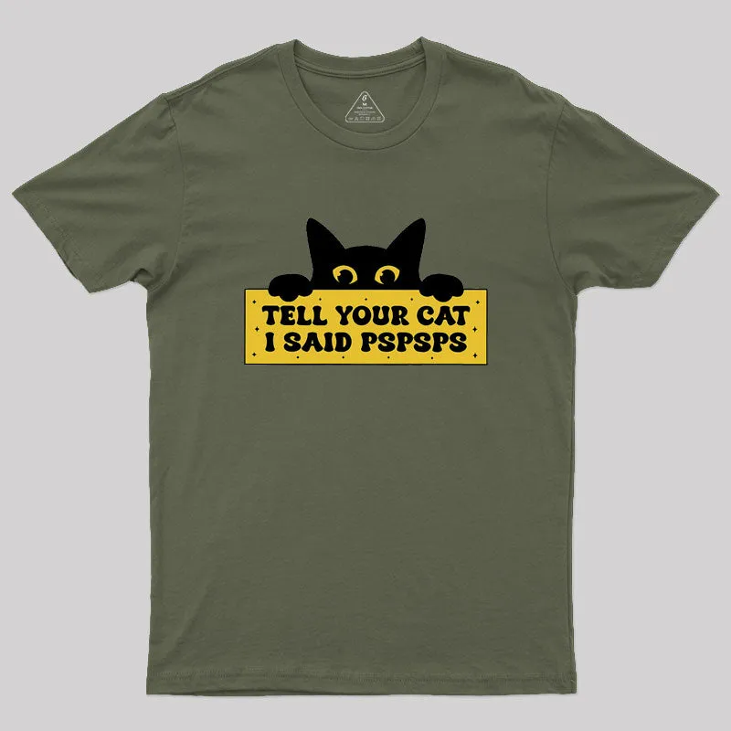 Tell Your Cat I Said PSPSPSPS Geek T-Shirt - Image 2