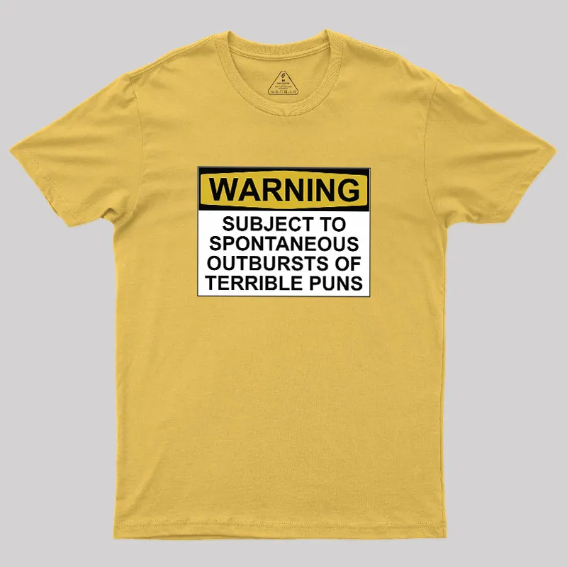 SUBJECT TO SPONTANEOUS OUTBURSTS OF TERRIBLE PUNS Geek T-Shirt - Image 8