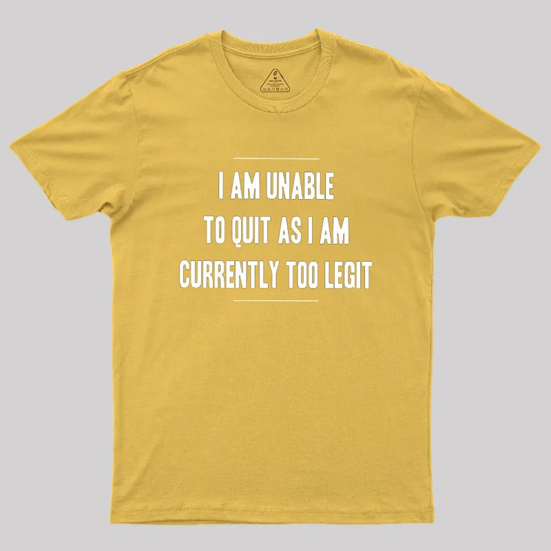 Too Legit To Quit Geek T-Shirt - Image 8
