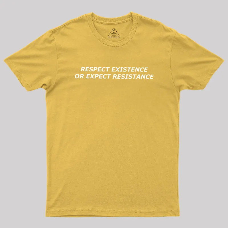Respect Existence or Expect Resistance Geek T-Shirt - Image 8