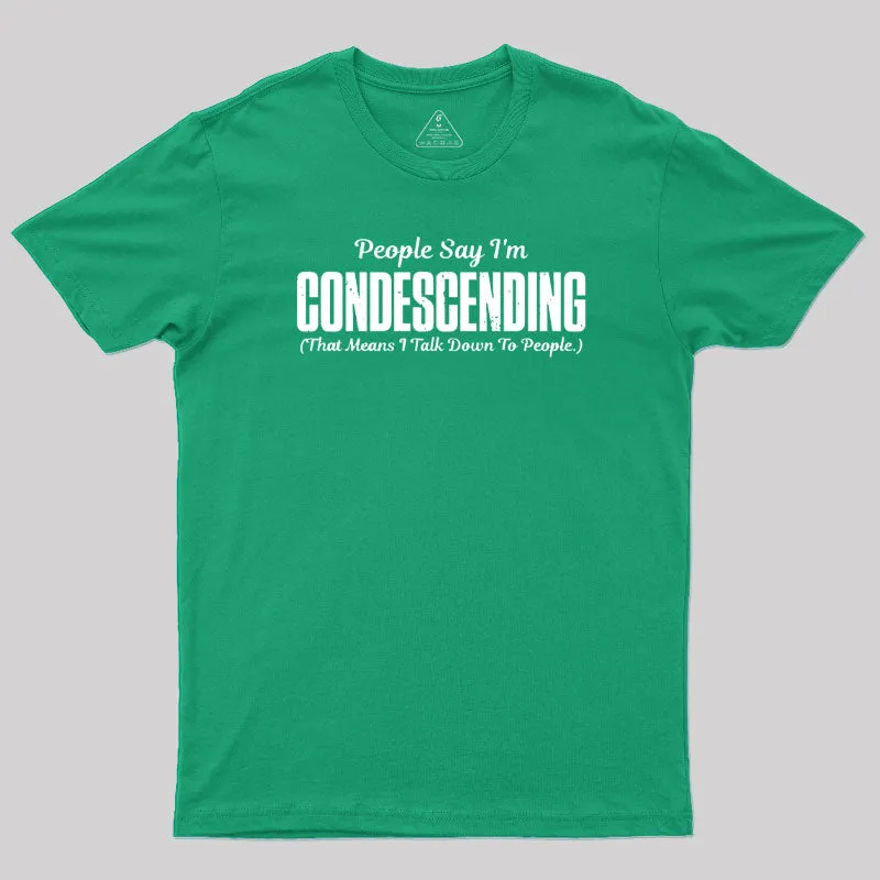 People Say I'm Condescending T-Shirt - Image 10