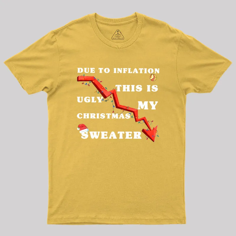 Due To Inflation Ugly Christmas Sweater Geek T-Shirt - Image 7
