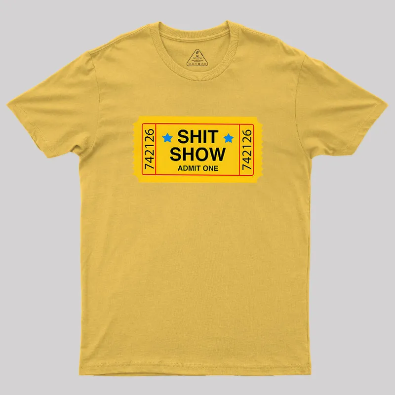 Shit Show Ticket Vinyl Geek T-Shirt - Image 8