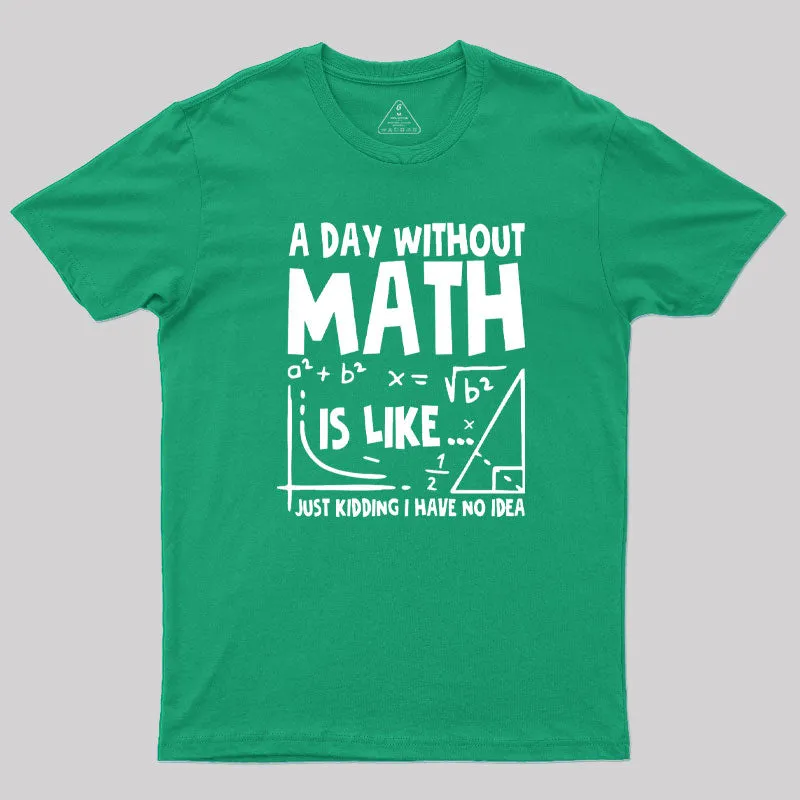 A Day Without Math T-Shirt - Image 10