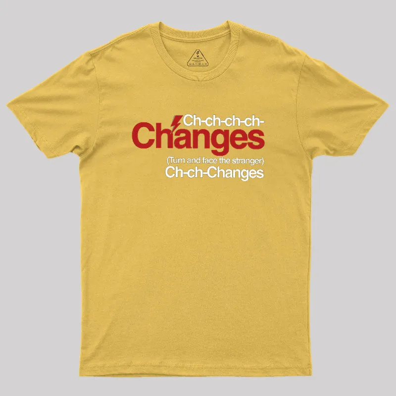 Ch Ch Changes Geek T-Shirt - Image 6