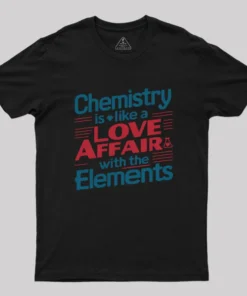 Alternative view of Chemistry is Like a Love Affair With The Elements Geek T-Shirt