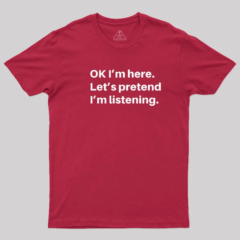 Pretend I Am Listening T-Shirt - Image 6