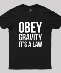 Funny Science Obey Gravity It's The Law Geek T-Shirt