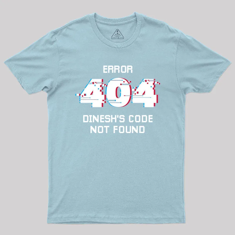 Error 404 Dinesh's Code Not Found T-Shirt - Image 8