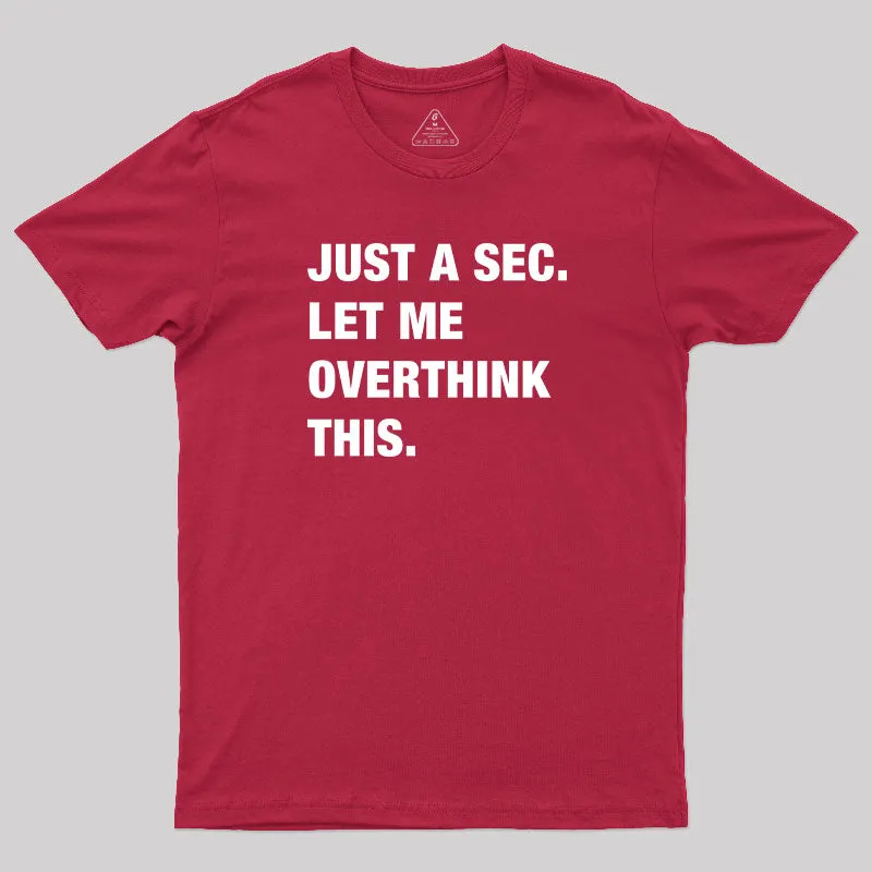 Just A Sec. Let Me Overthink This T-Shirt - Image 7