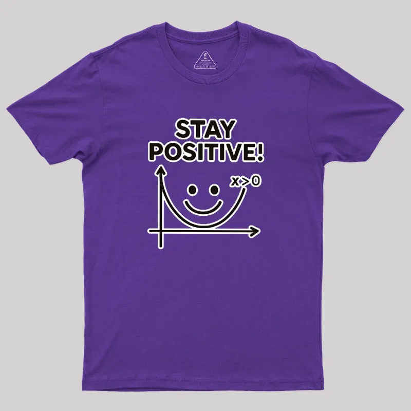 Stay Positive Geek T-Shirt - Image 8