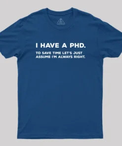 Alternative view of I Have A PhD Geek T-Shirt