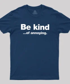 Alternative view of Be Kind of Annoying Geek T-Shirt