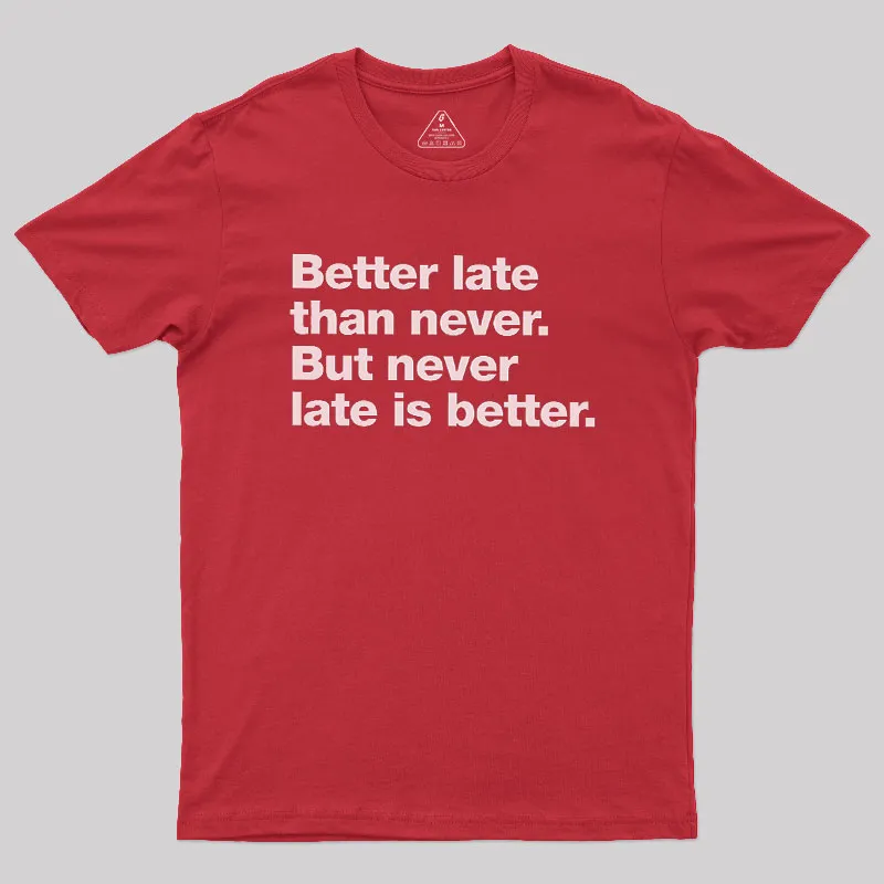 Better Late Than Never Geek T-Shirt - Image 5