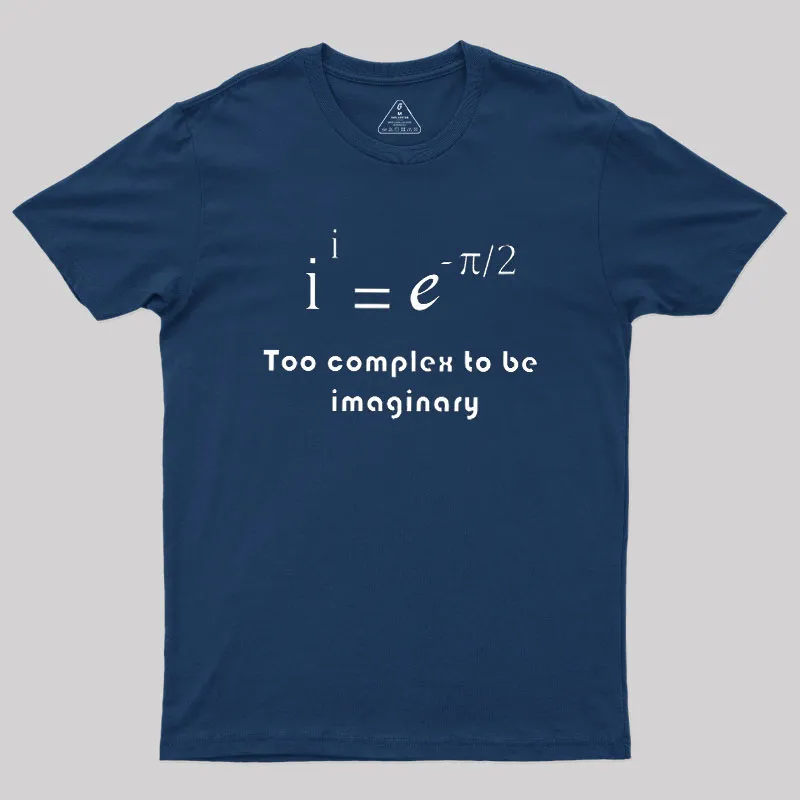 Too Complex To Be Imaginary Geek T-Shirt