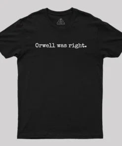 Alternative view of Orwell Was Right Geek T-Shirt