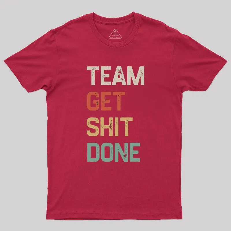 Team Get Shit Done Retro Color Geek T-Shirt - Image 5